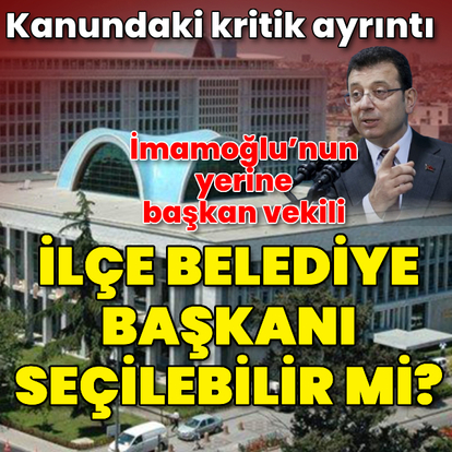 İlçe belediye başkanı seçilebilir mi?