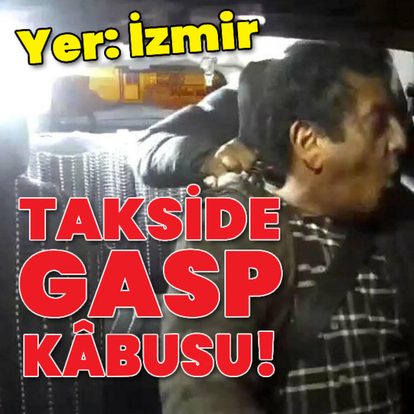 Takside gasp kâbusu!