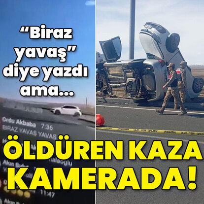 Biraz yavaş diye yazdı ama... Öldüren kaza kamerada!