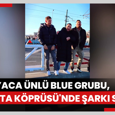 Dünyaca ünlü Blue grubu, Galata Köprüsü'nde şarkı söyledi