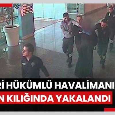 Kars'ta aranan firari hükümlü havalimanında kadın kılığında yakalandı