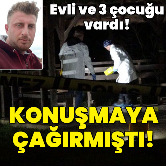 Evli ve 3 çocuğu vardı! Konuşmaya çağırmıştı!