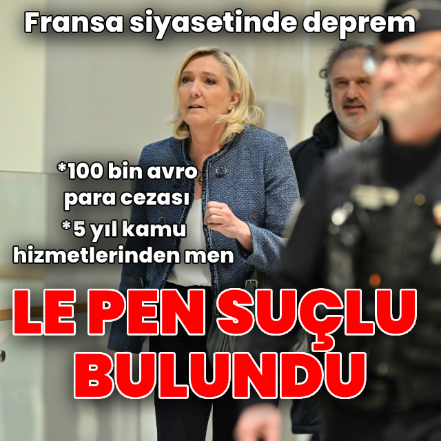 Le Pen yolsuzluktan suçlu bulundu