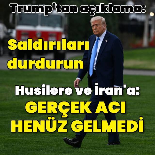 Trump'tan Husiler ve İran'la ilgili yeni açıklama
