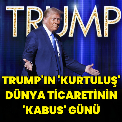 Trump'ın 'kurtuluş', dünya ticaretinin 'kabus' günü