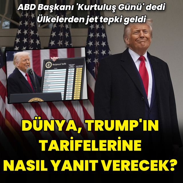Dünya Trump'ın tarifelerine nasıl yanıt verecek?