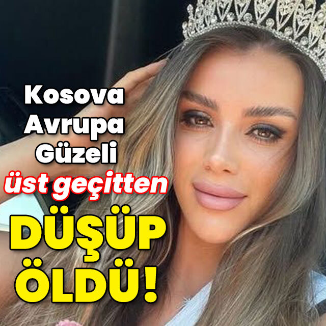 Kosova Avrupa Güzeli üst geçitten düşüp öldü!