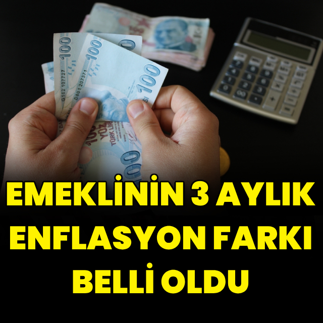 Emeklilerin 3 aylık enflasyon farkı yüzde 10,06