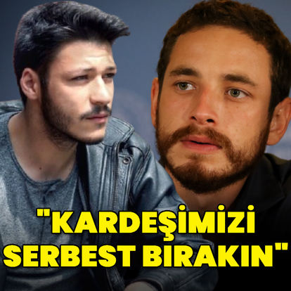 "Kardeşimizi serbest bırakın"