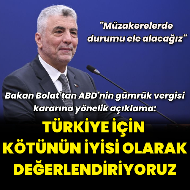 Türkiye'den ABD'nin gümrük vergisi kararına ilişkin açıklama