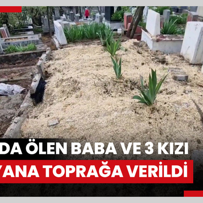 Kazada ölen baba ve 3 kızı, Diyarbakır'da yan yana toprağa verildi