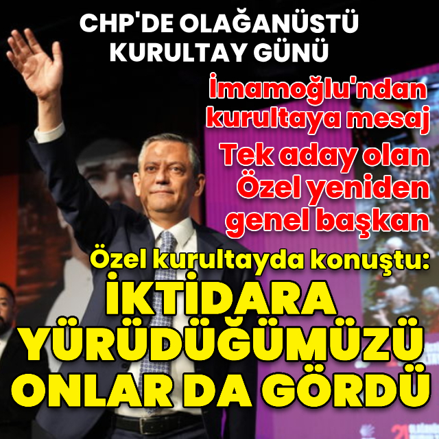 CHP'de olağanüstü kurultay günü!