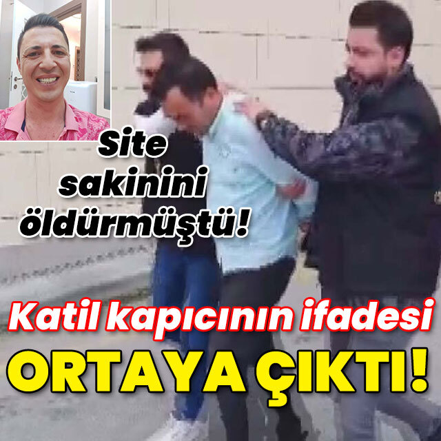 Site sakinini öldürmüştü! Katil kapıcının ifadesi ortaya çıktı!