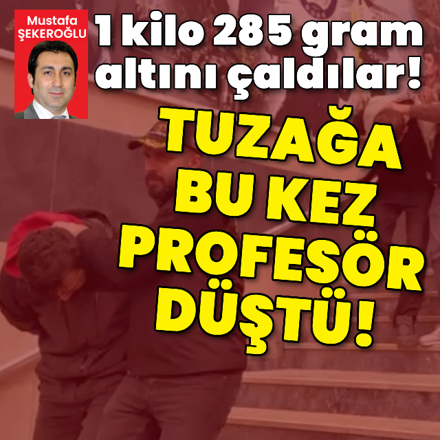Tuzağa bu kez profesör düştü!