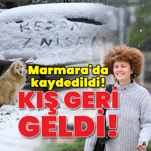Kış geri geldi! Marmara'da kaydedildi!