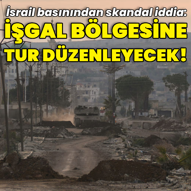 "İsrail işgal ettiği bölgeye turistik tur düzenleyecek" iddiası