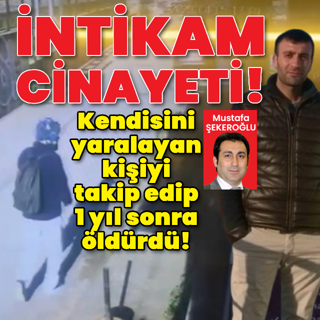 Kendisini yaralayan kişiyi takip edip 1 yıl sonra öldürdü!