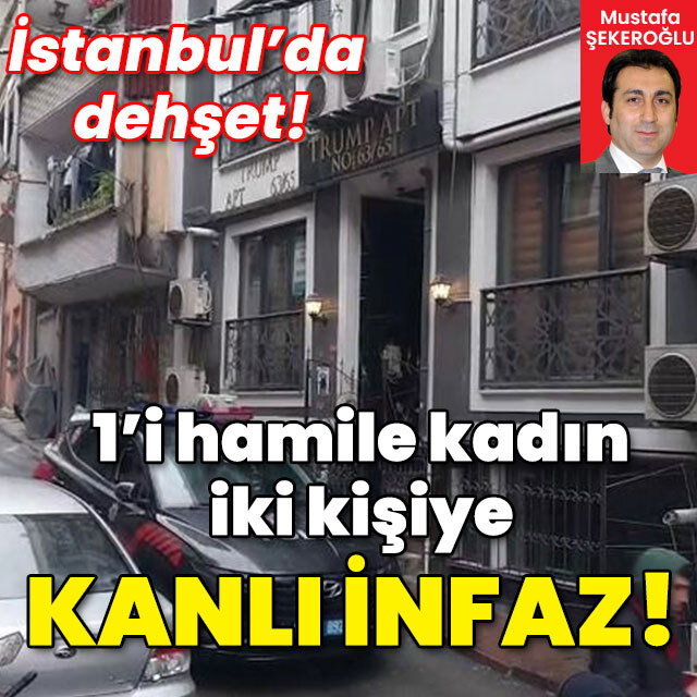 İstanbul'da dehşet! 1'i hamile kadın, 2 kişi öldürüldü!