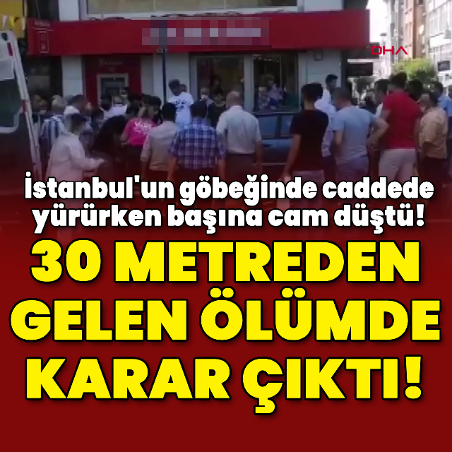 İstanbul'un göbeğindeki inanılmaz ölümde karar çıktı!