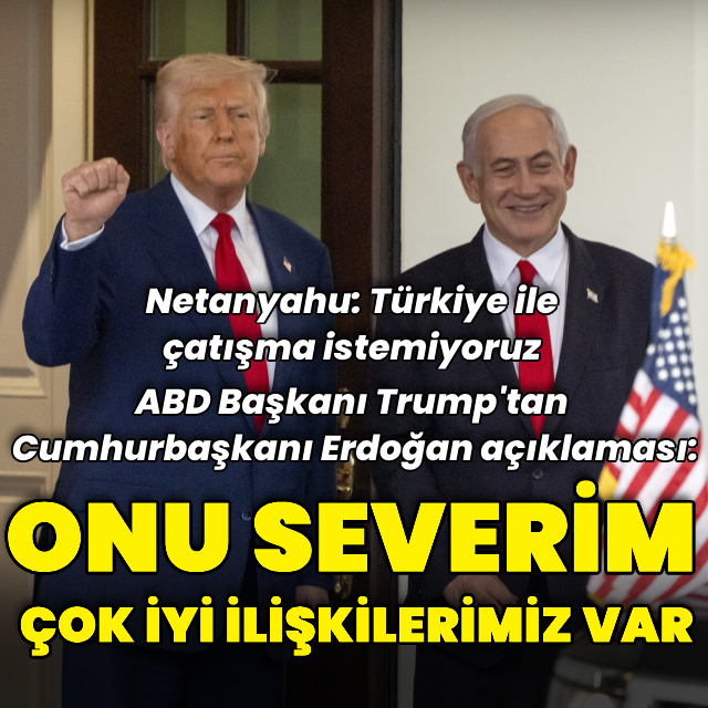 Trump: Cumhurbaşkanı Erdoğan'ı severim, o da beni sever