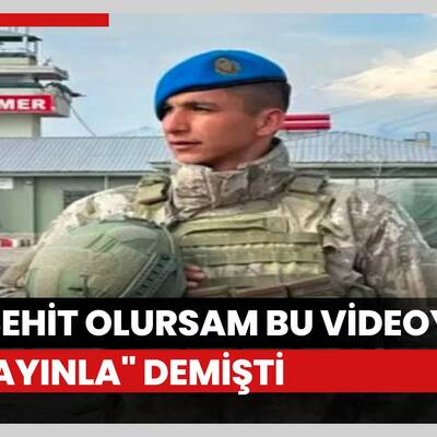 "Şehit olursam bu videoyu yayınla"