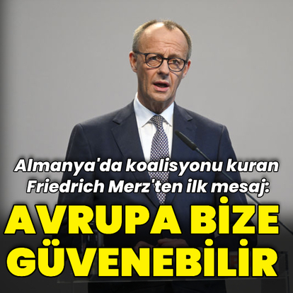 Almanya'da koalisyonu kuran Friedrich Merz'ten ilk mesaj