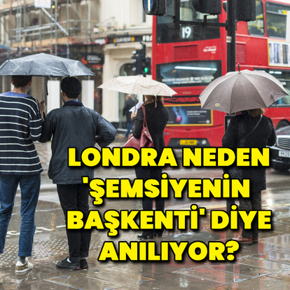 Londra neden şemsiyenin başkenti diye anılıyor?