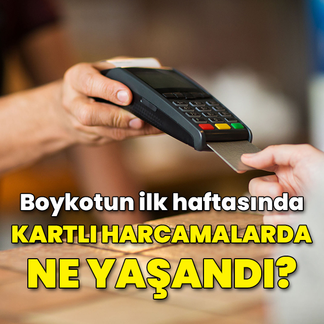 Boykot haftasında kartlı harcamalarda ne yaşandı?