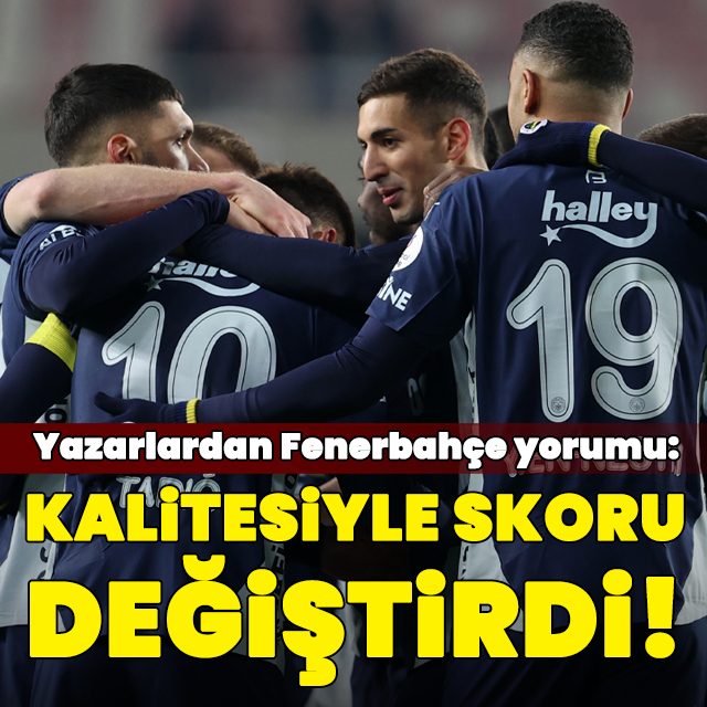 "Kalitesiyle skoru değiştirdi"