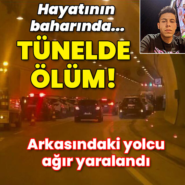 Hayatının baharında... Tünelde ölüm!