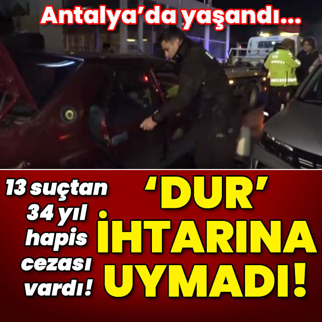 13 suçtan 34 yıl hapis cezası vardı! 'Dur' ihtarına uymadı!