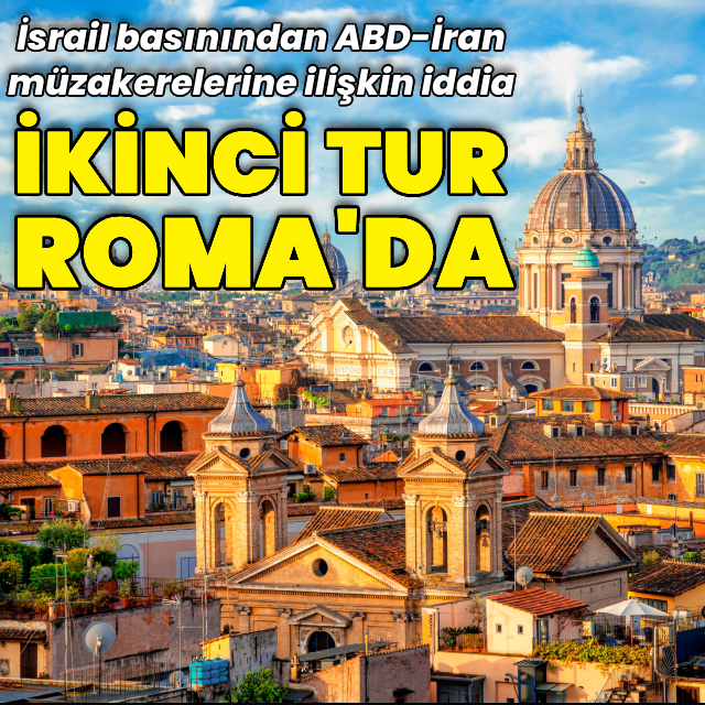 İsrail basını: ABD-İran müzakerelerinin ikinci turu Roma'da