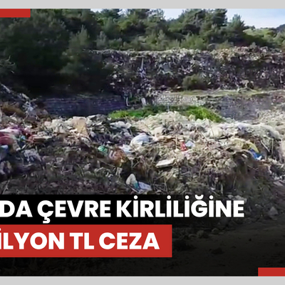 Urla'da çevre kirliliğine 3.7 milyon TL ceza