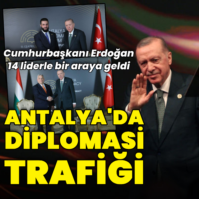 Cumhurbaşkanı Erdoğan'dan Antalya'da diplomasi trafiği
