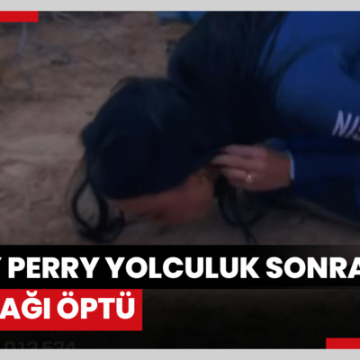 Katy Perry yolculuk sonrası toprağı öptü