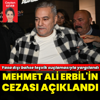 Mehmet Ali Erbil'in cezası açıklandı