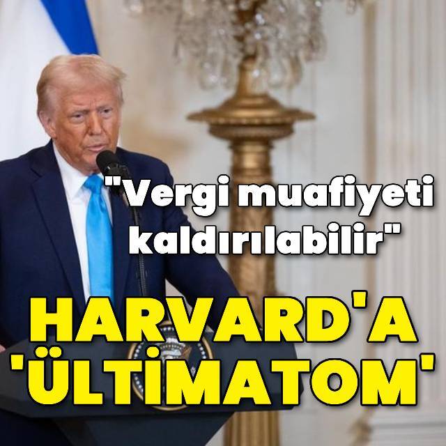 Trump'tan Harvard'a "ültimatom"