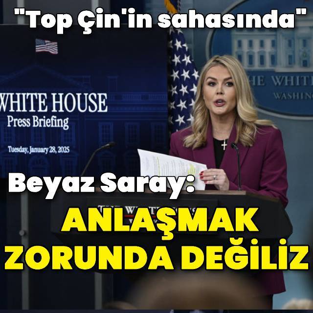 Beyaz Saray: Çin'in bizimle bir anlaşma yapması gerekiyor