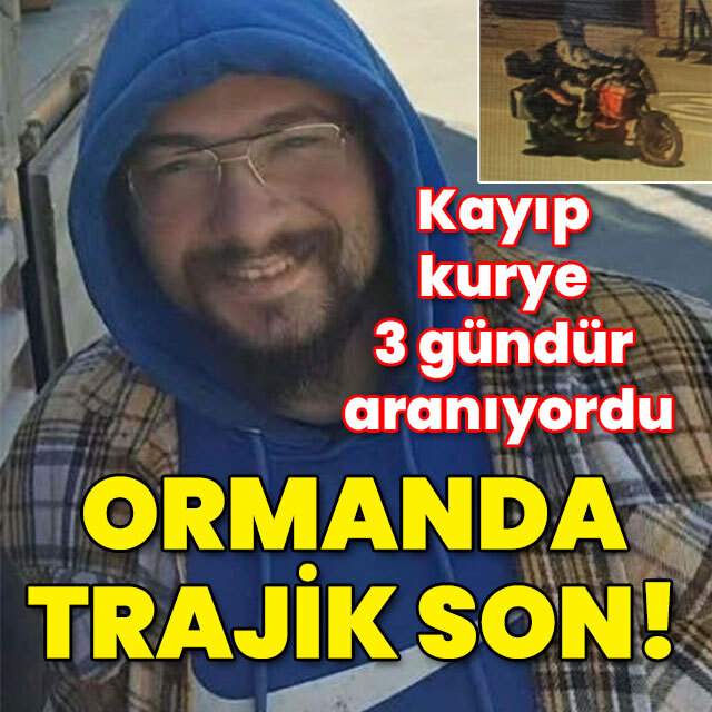 Kayıp kurye 3 gündür aranıyordu... Ormanda trajik son!