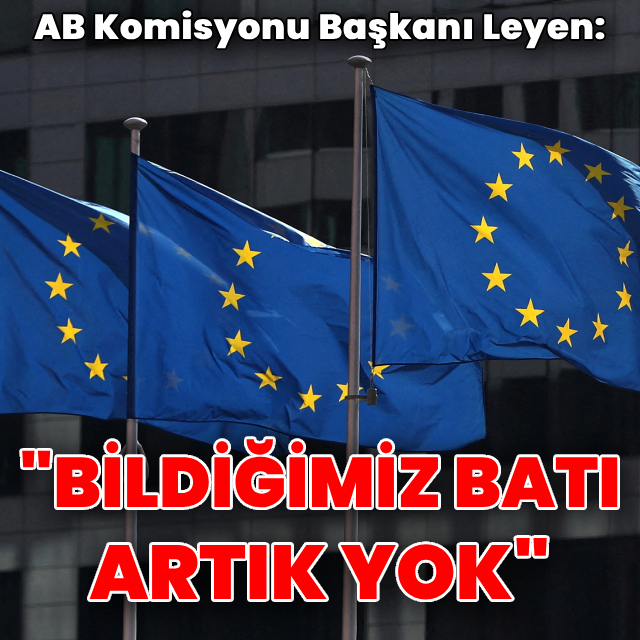 AB Komisyon Başkanı: Bildiğimiz Batı artık kalmadı