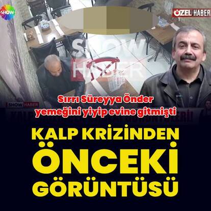 Önder'in kalp krizinden önceki görüntüsü