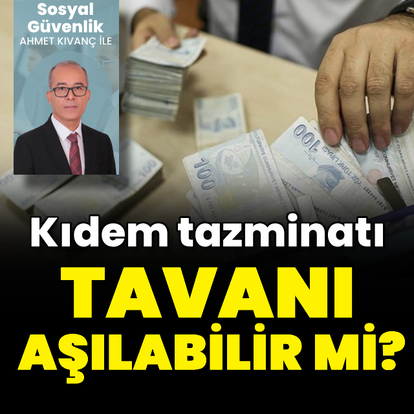 Kıdem tazminatı tavanı aşılabilir mi?