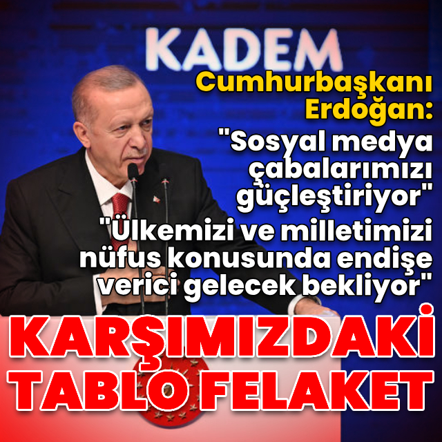 Cumhurbaşkanı Erdoğan: Endişe verici gelecek bekliyor