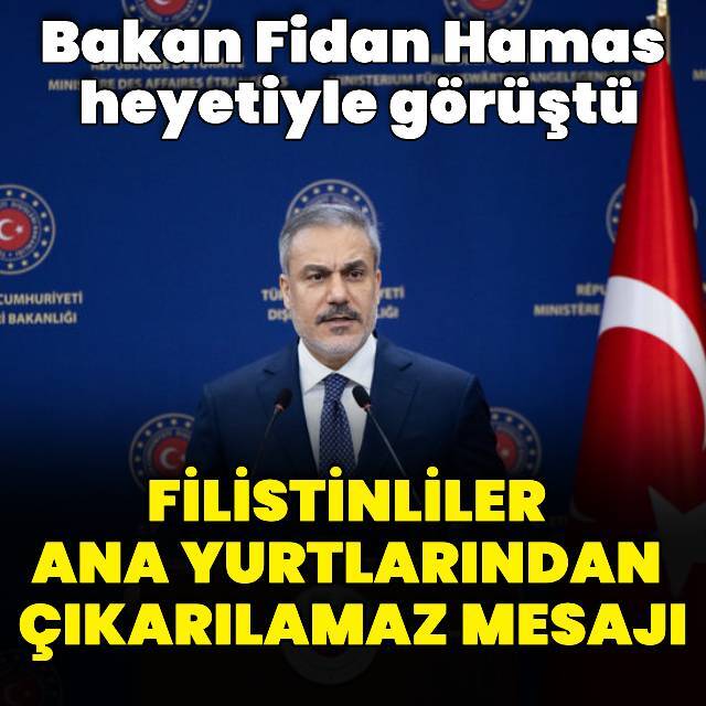 Bakan Fidan Hamas heyetiyle görüştü
