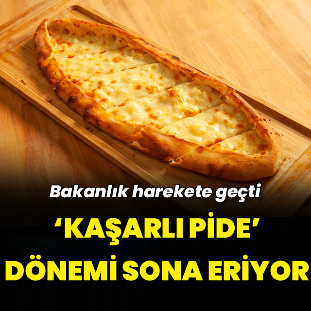 Bakanlık harekete geçti: 'Kaşarlı pide' dönemi sona eriyor