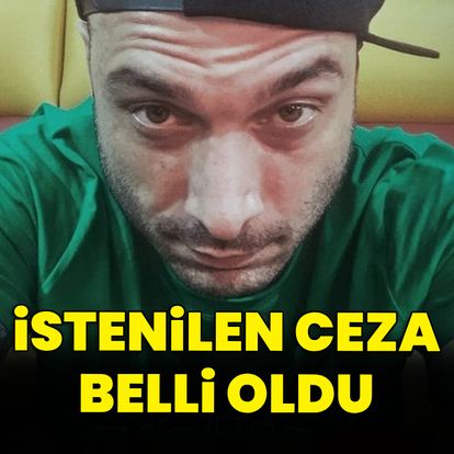 İstenilen ceza belli oldu