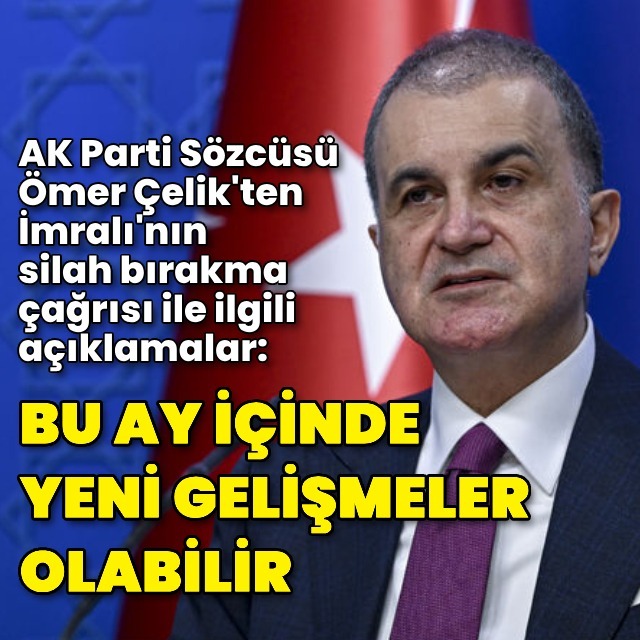 Ömer Çelik'ten açıklamalar