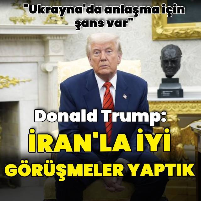 ABD Başkanı Trump: İran'la iyi görüşmeler yaptık