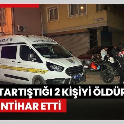 Tartıştığı 2 kişiyi öldürüp intihar etti