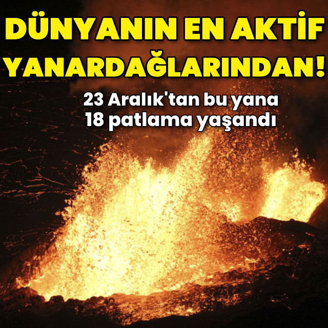 Dünyanın en aktif yanardağlarından biri! Yeniden lav püskürttü